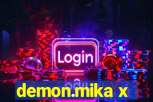 demon.mika x